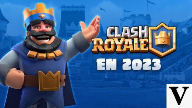 Clash Royale: tutto ciò che devi sapere nell'anno 2023