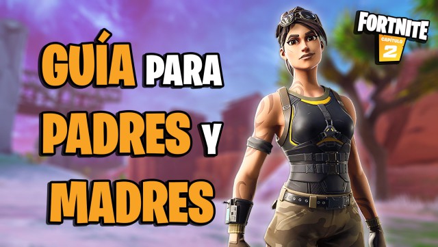 Recomendaciones y consejos para padres sobre el videojuego Fortnite